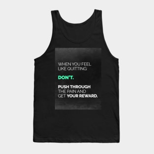 When You Feel Like Quitting... Tank Top